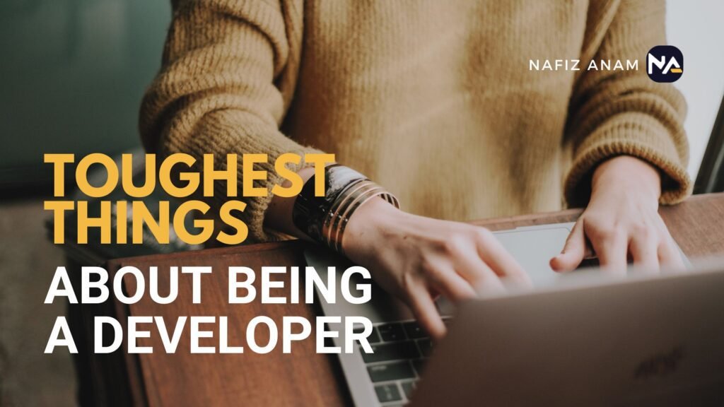 Toughest Things About Being a Developer